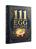 111 Egg Recipes — The Ultimate Egg Cookbook